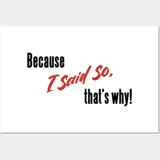 Classic Mom Sayings _ Because I Said So, That's Why! Posters and Art